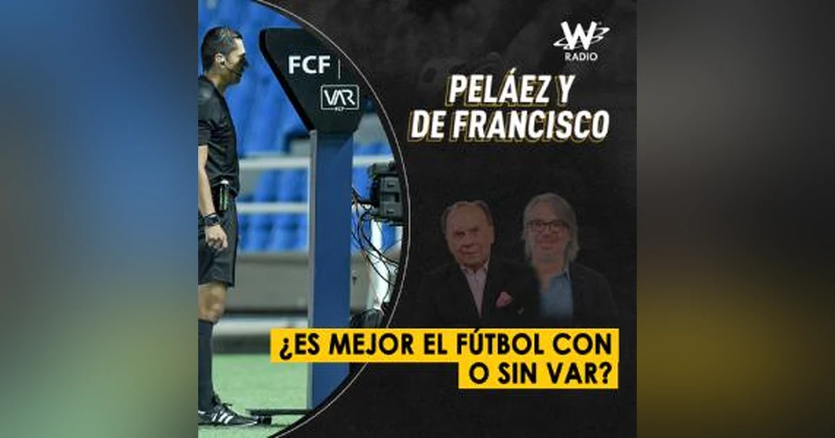 ¿Es mejor el fútbol con o sin VAR?