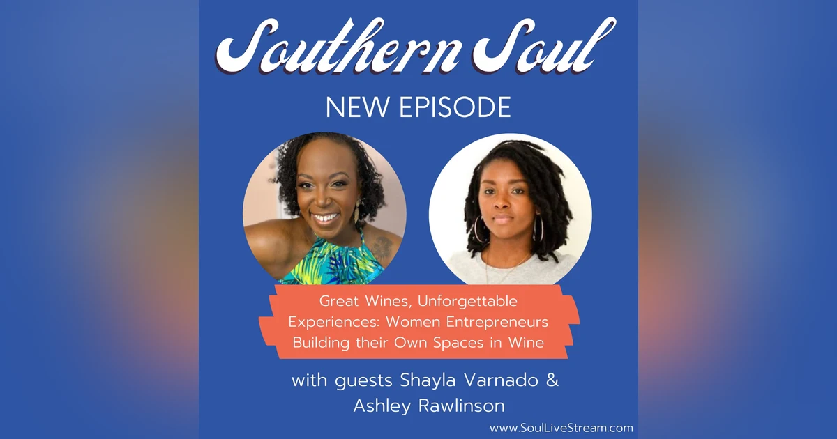 Great Wines, Unforgettable Experiences: Women Entrepreneurs Building their Own Spaces in Wine featuring Ashley Rawlinson and Shayla Varnado