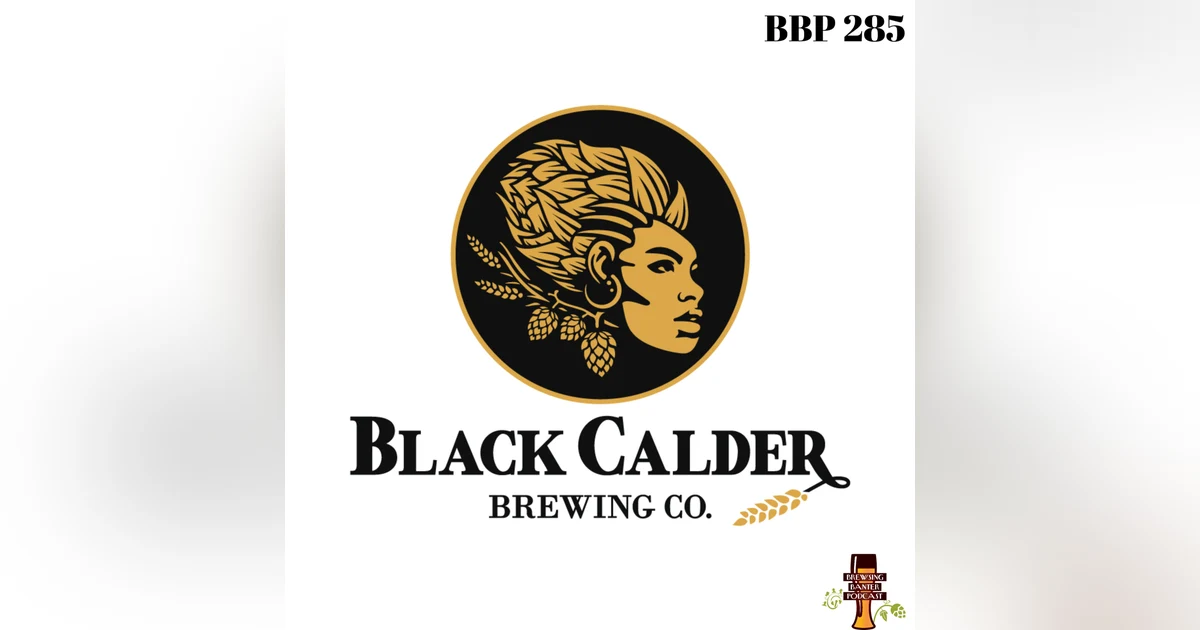 BBP 285 - Brewed for the Culture: Black Calder’s Rise