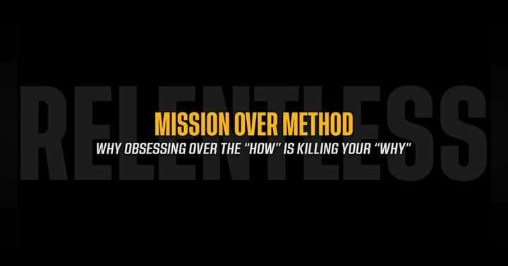 image for Mission Over Method: Why Obsessing Over the "How" is Killing Your "Why"