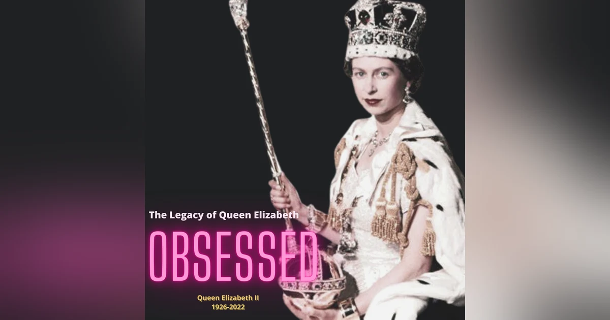 Obsessed With Queen Elizabeth, Her Majesty's Lessons and Our First Obsessed Baby!!