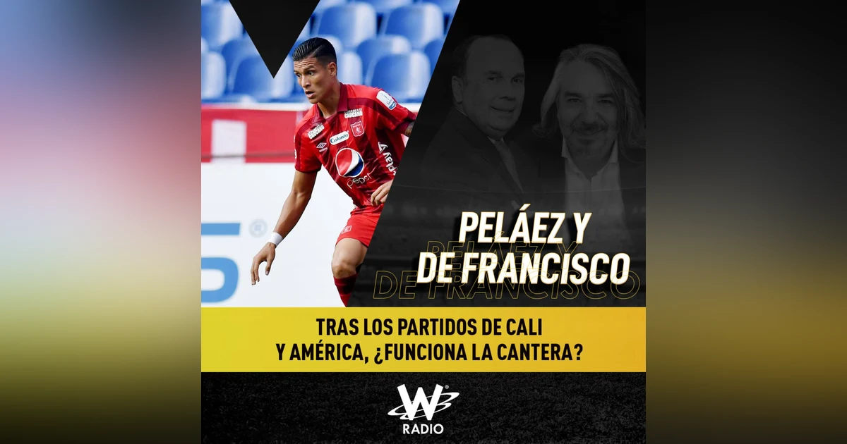 Tras los partidos de Cali y América, ¿funciona la cantera?