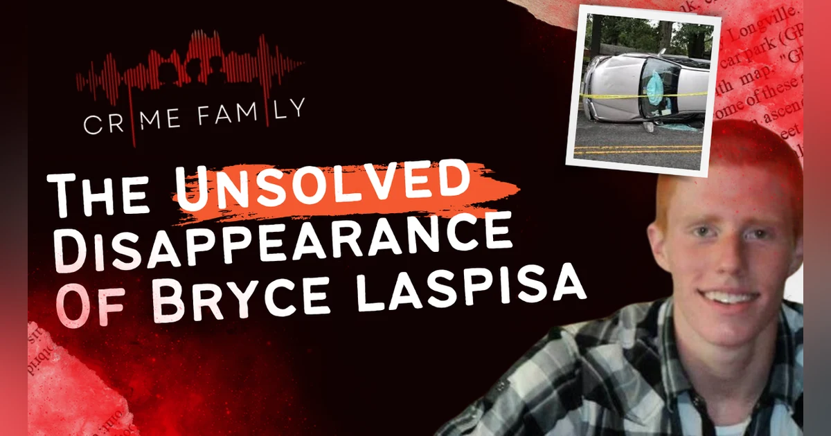 THE UNSOLVED DISAPPEARANCE OF BRYCE LASPISA