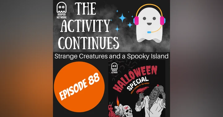 image for Episode 88: Strange Creatures and a Spooky Island Extras