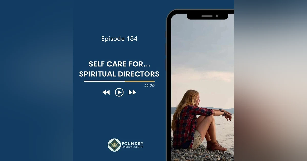 Ep 154 Self Care for…Spiritual Directors