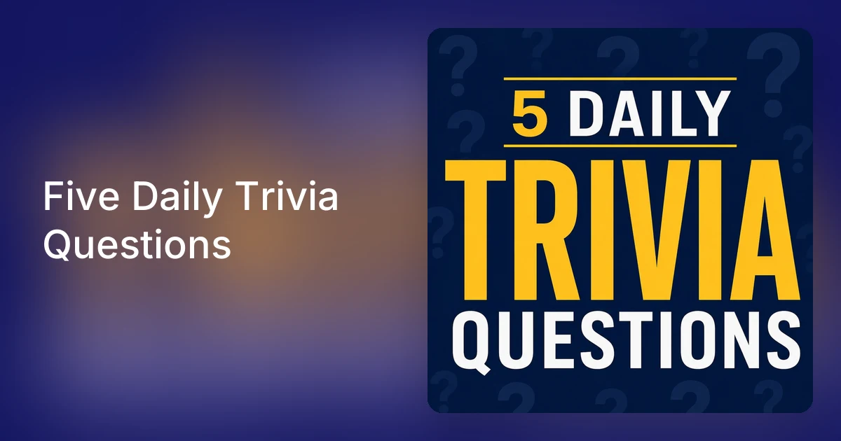 Trivia Question Today Five Daily Trivia Questions