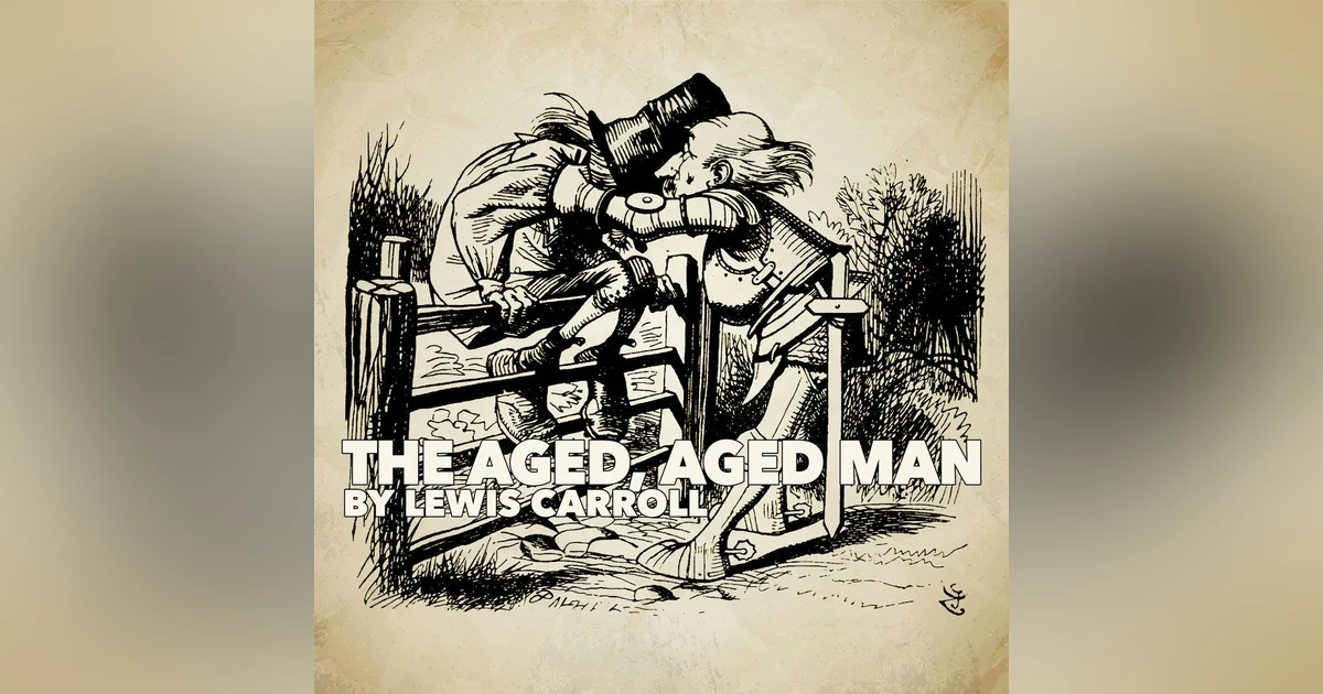 The Aged, Aged Man–a Classic Poem by Lewis Carroll