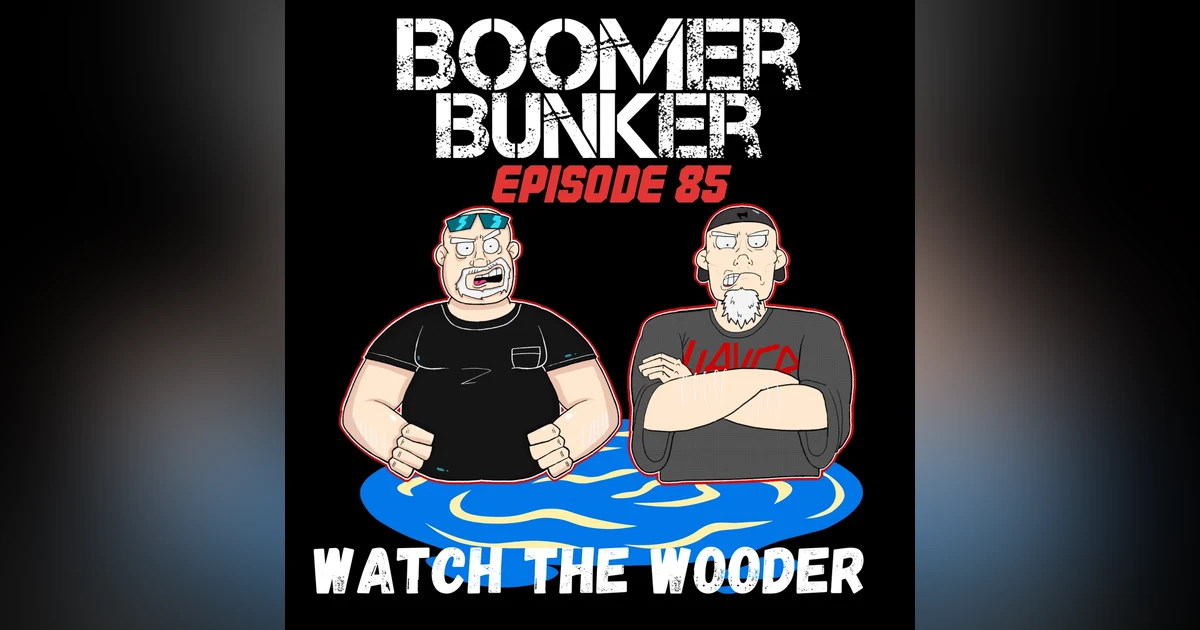 Watch the Wooder | Episode 085