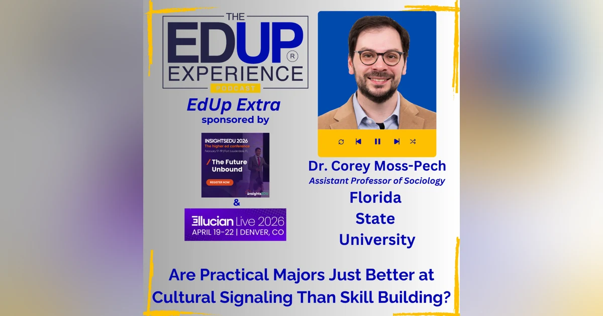 Are Practical Majors Just Better at Cultural Signaling Than Skill Building? - with Dr. Corey Moss-Pech, Assistant Professor of Sociology, Florida State University