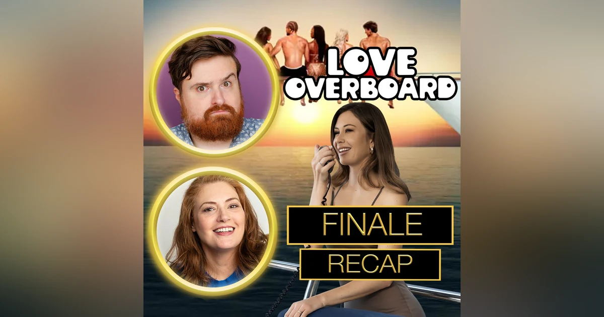 Love Overboard Episodes 7 - 9 | Season Finale Recap