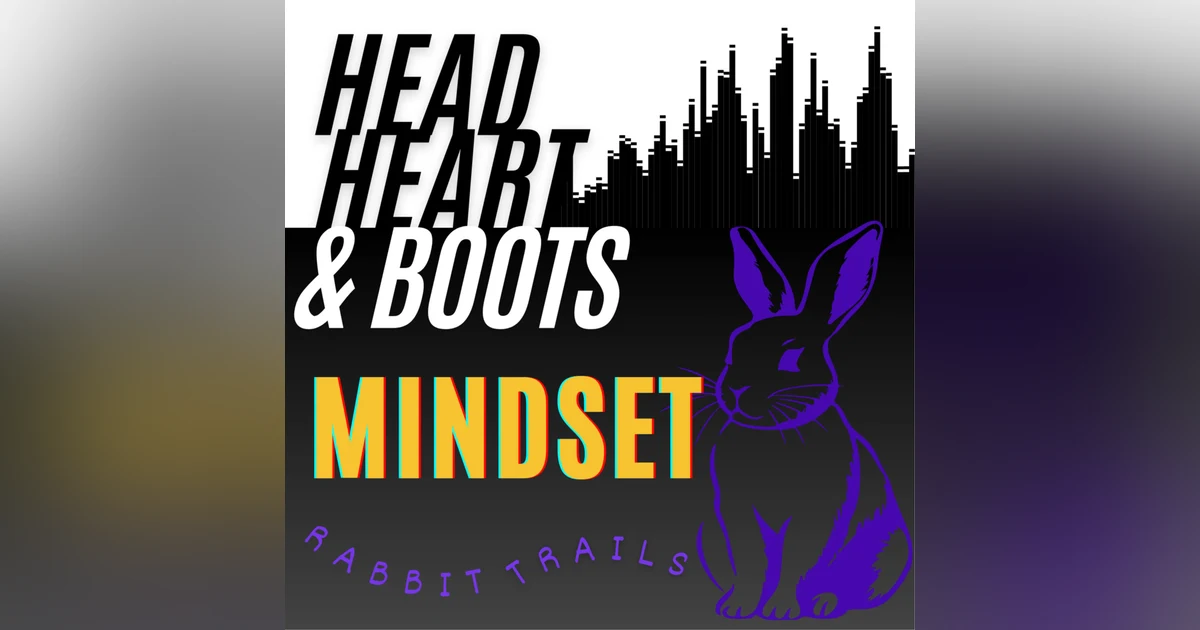 Ep 101 - Rabbit Trails, "Mindset"