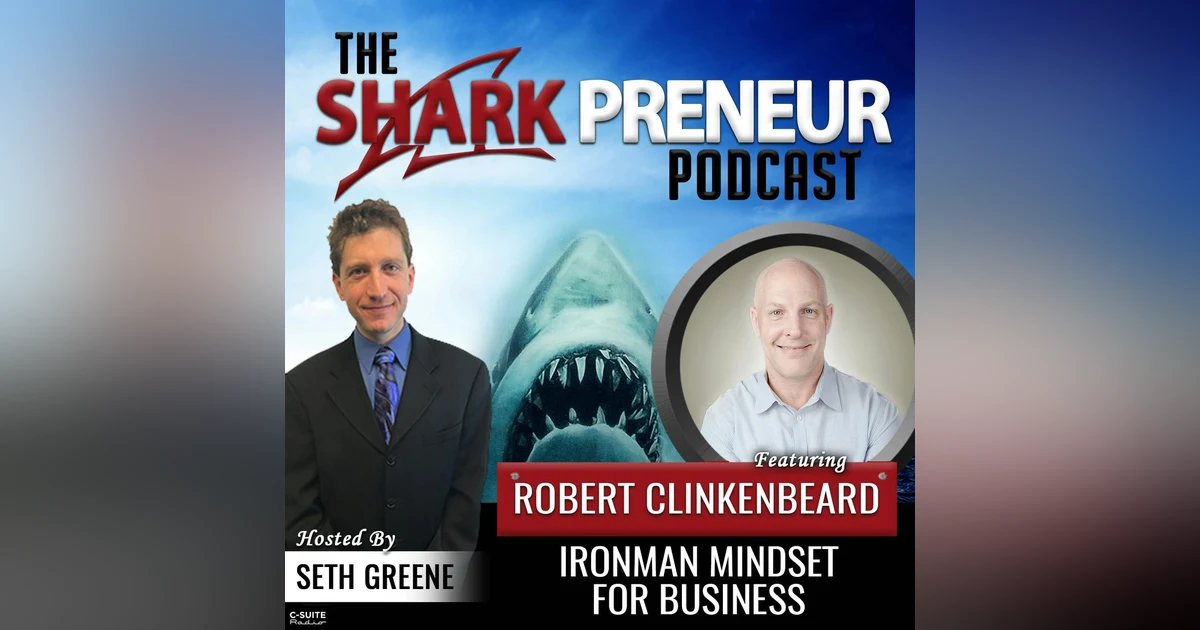 645: Ironman Mindset for Business with Robert Clinkenbeard