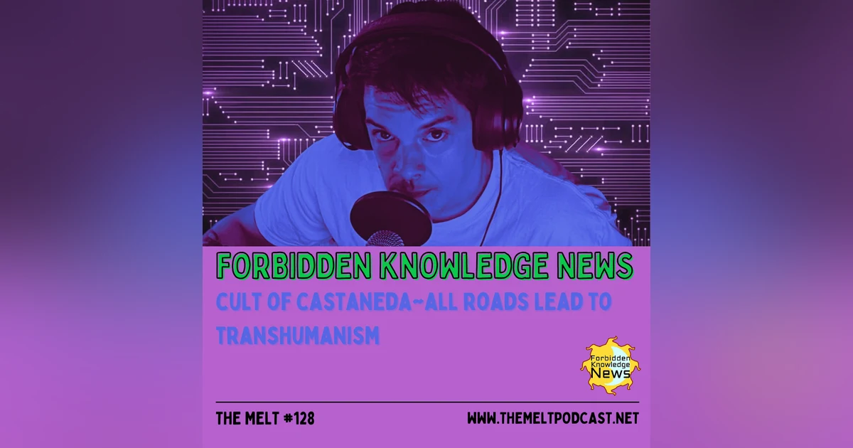 Forbidden Knowledge News | Cult of Castaneda~All Roads Lead to Transhumanism