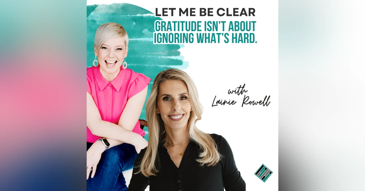 Gratitude Practices for High-Achieving Women with Lainie Rowell