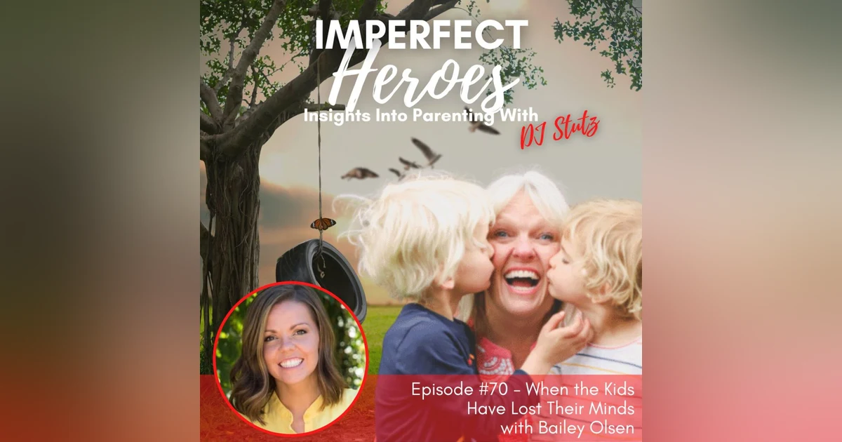 Episode 70: When the Kids Have Lost Their Minds with Bailey Olsen
