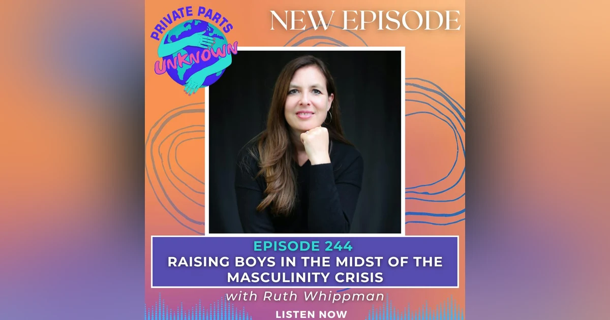 Raising Boys in the Midst of the Masculinity Crisis with Ruth Whippman