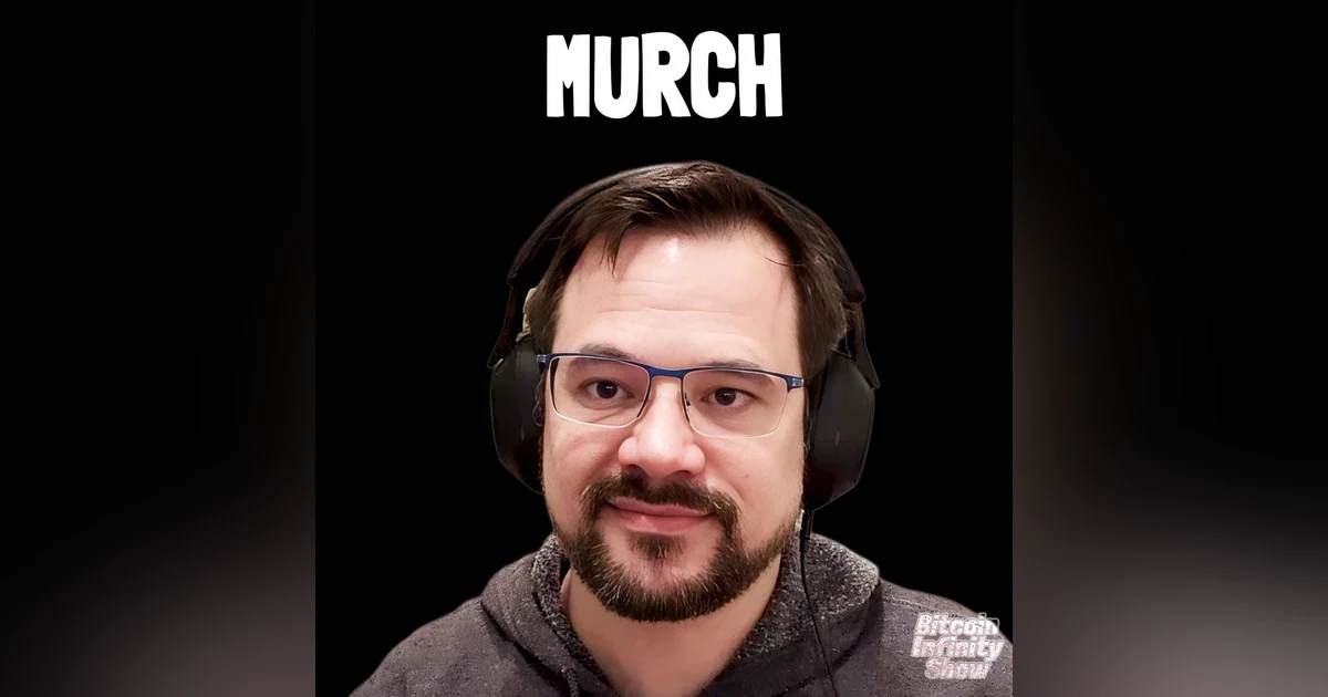 Bitcoin Core and the Spam Debate with Murch | Bitcoin Infinity Show #182
