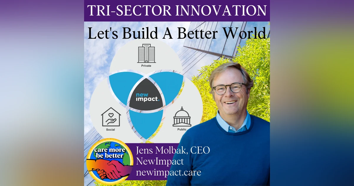 Jens Molbak On Building A Better World Through Tri-Sector Innovation