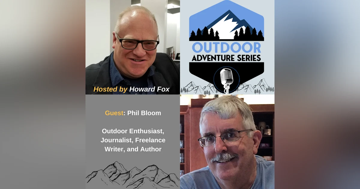 Phil Bloom, Outdoor Enthusiast, Journalist, Freelance Writer, and Author
