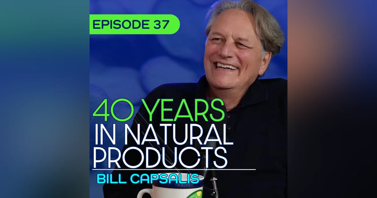 #37 - What Natural Products Founders Need to Know in 2026 with Bill Capsalis