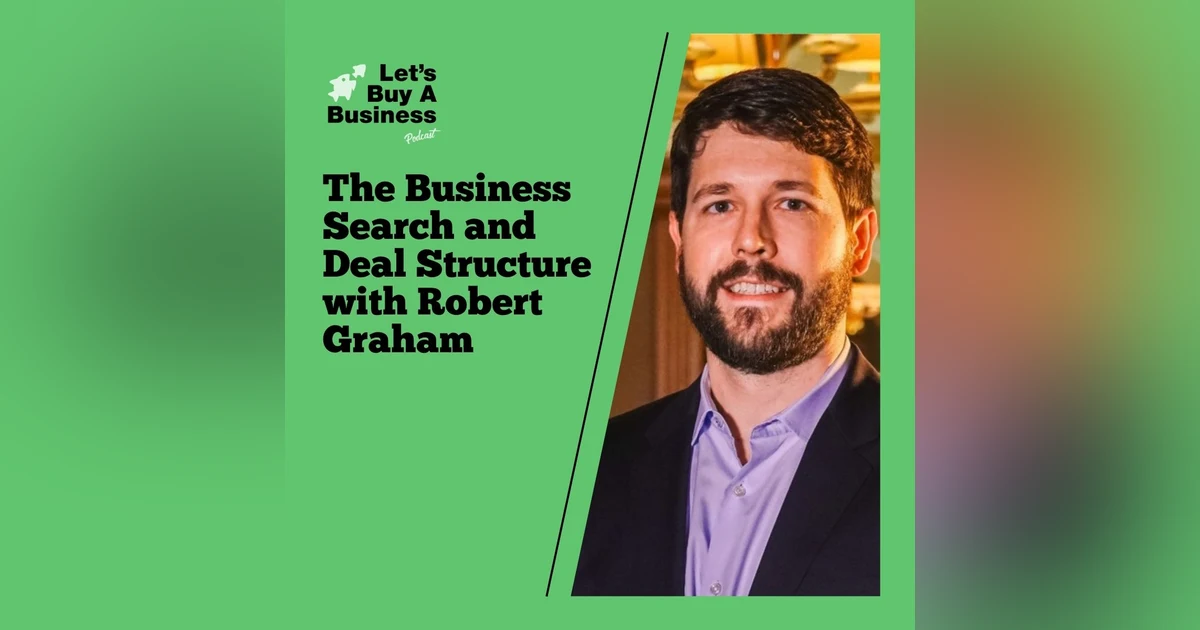 The Business Search and Deal Structure with Robert Graham