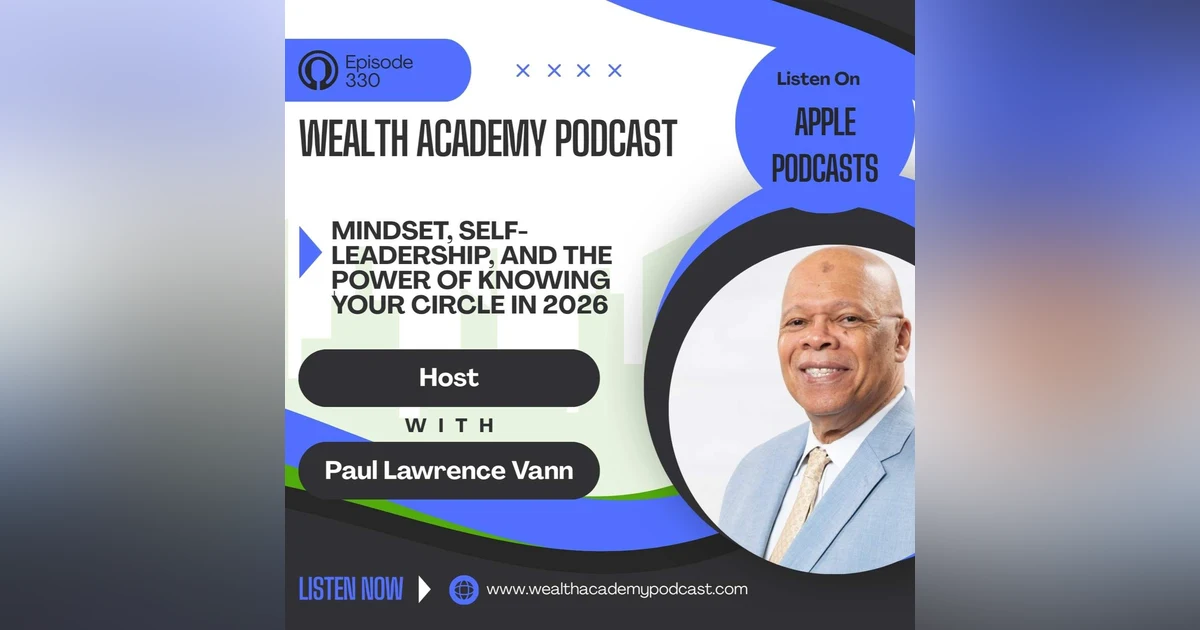 Episode 330 - Mindset, Self-Leadership, and the Power of Knowing Your Circle in 2026
