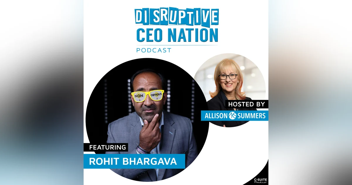 Episode 268: Bringing Non Obvious Thinking to Your Business with Rohit Bhargava, Founder and Trend Curator at Non-Obvious Company; Washington, D.C., USA