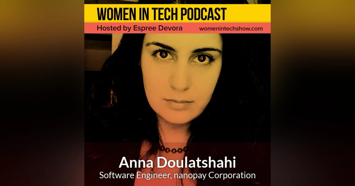 Anna Doulatshahi, Software Engineer at nanopay; Following Your Heart to Find Your Passion: Women In Tech Canada
