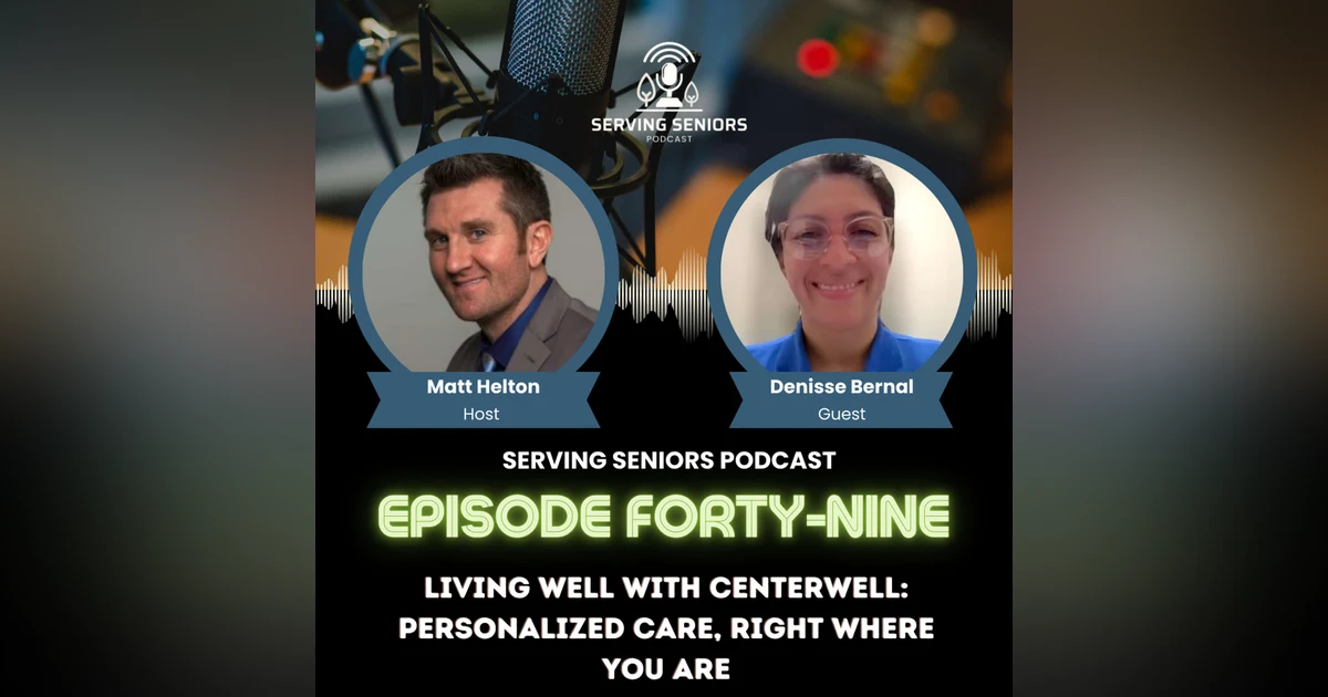 Episode 49: Living Well with CenterWell: Personalized Care, Right Where You Are