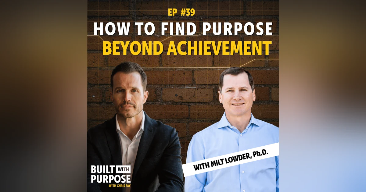 The Psychology Behind Growth, Purpose, and Fulfillment | Milt Lowder