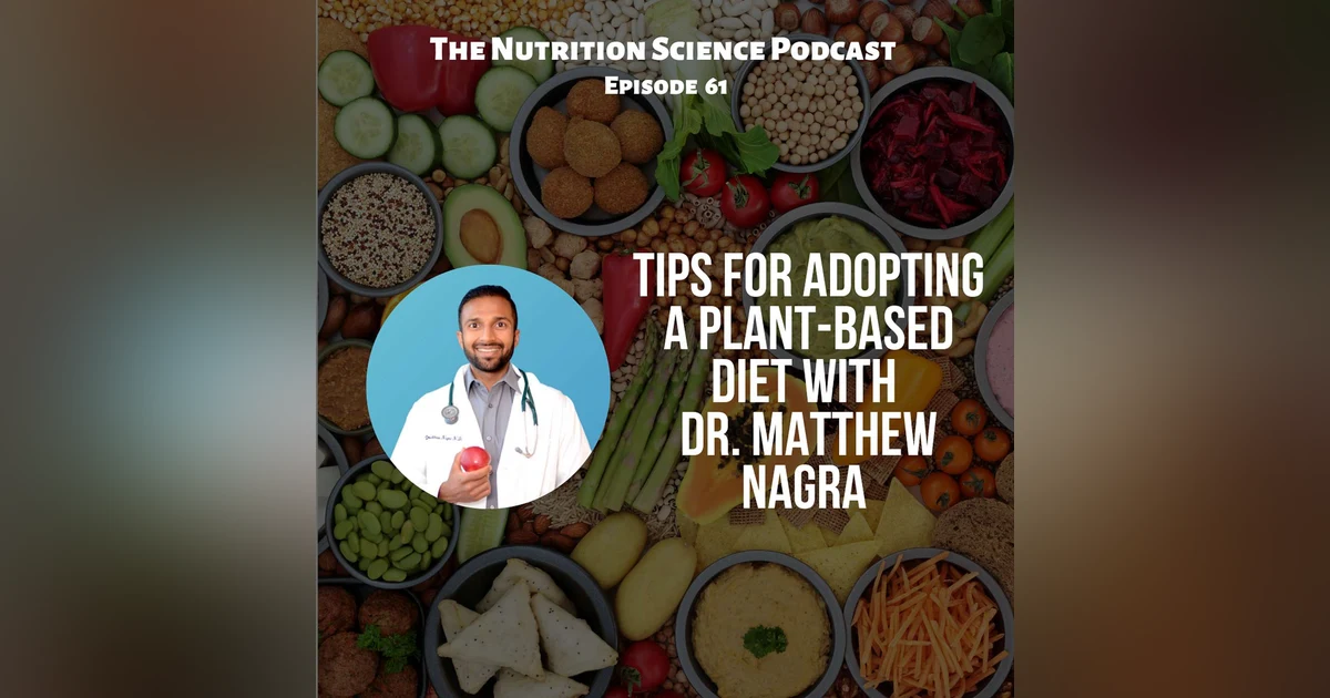 Tips for Adopting a Plant-Based Diet with Dr. Matthew Nagra