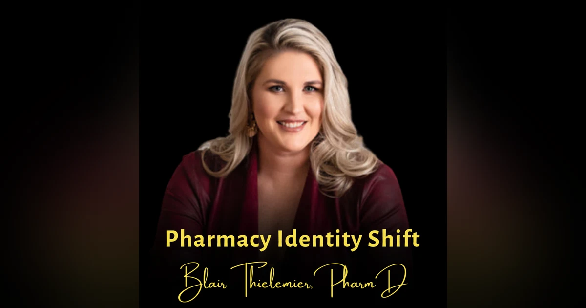 Pharmacy Identity Shift | Blair Thielemier, PharmD, Pharmapreneur Academy