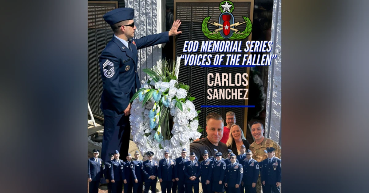 Voices of the Fallen: The EOD Memorial Wall and the Power of Legislative Advocacy w/Carlos Sanchez