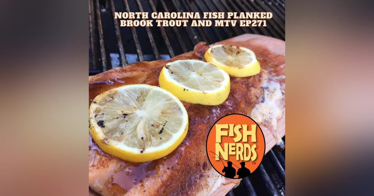 North Carolina Fish Planked Brook Trout and MTV EP271