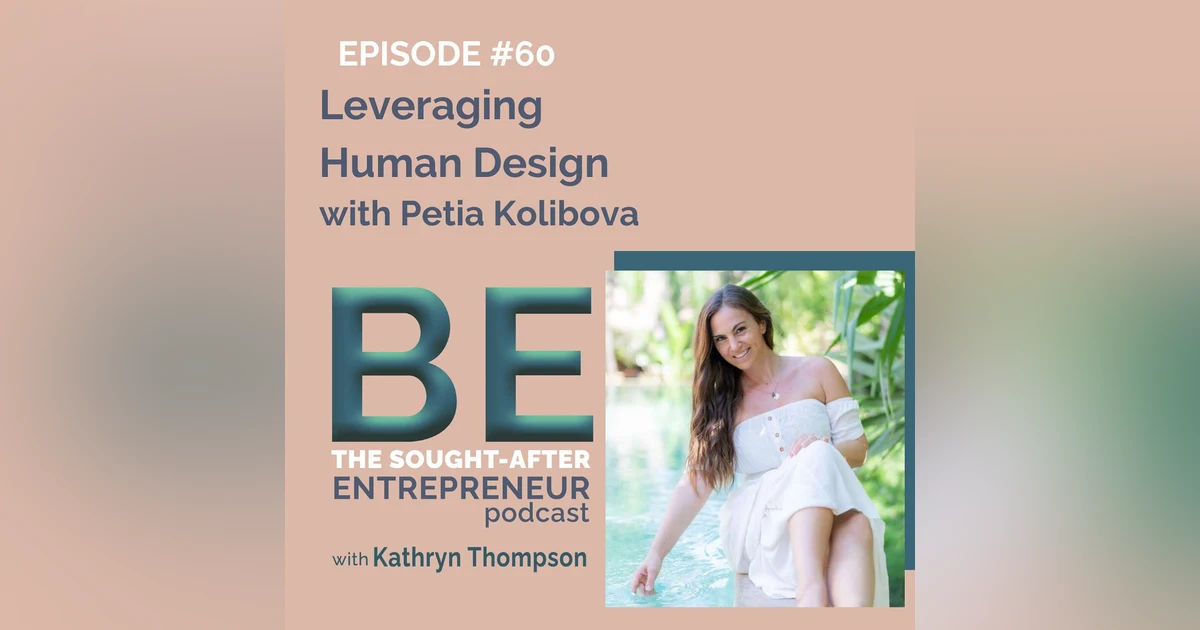 How to Leverage Human Design in Your Business with Petia Kolibova
