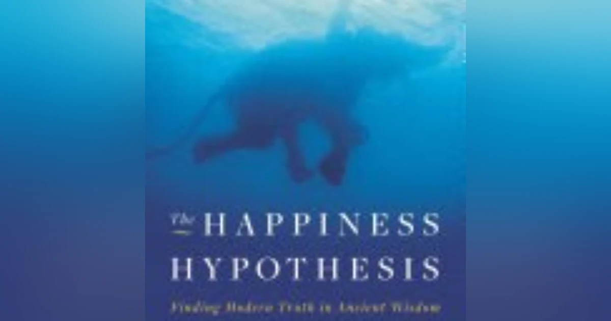 Exploring the Foundations of Joy: Insights from The Happiness Hypothesis by Jonathan Haidt