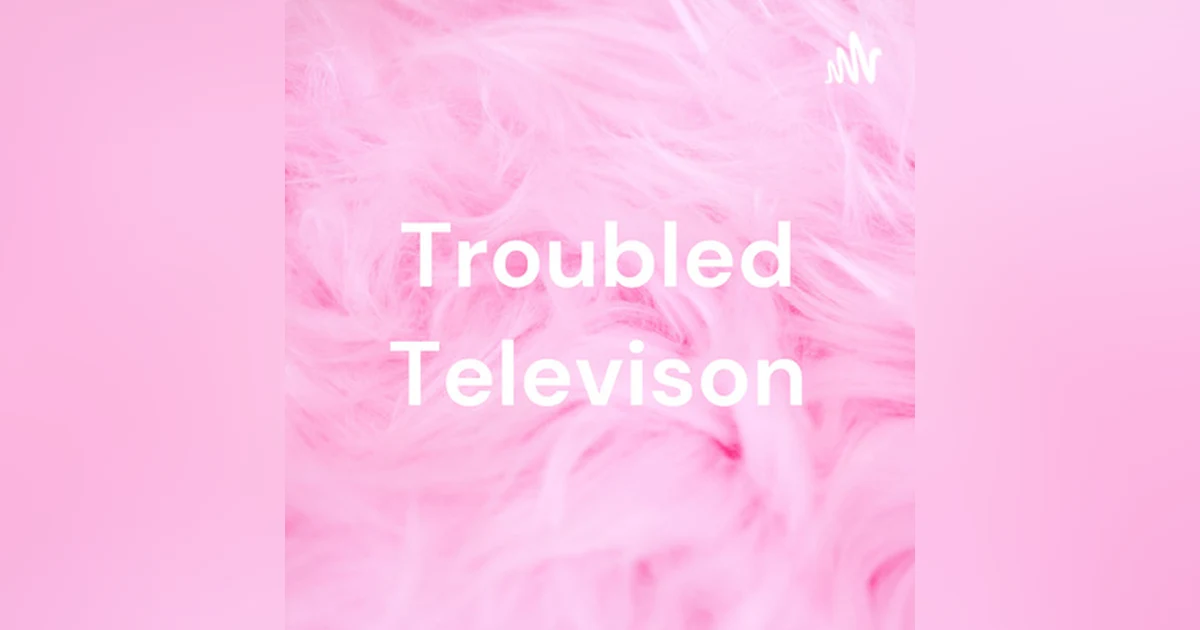 Troubled Television 3 - Streaming Wars