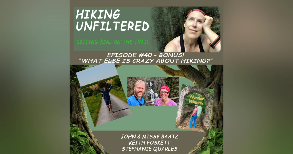 Episode #40 - Bonus Leftovers! "What else is crazy about hiking?"