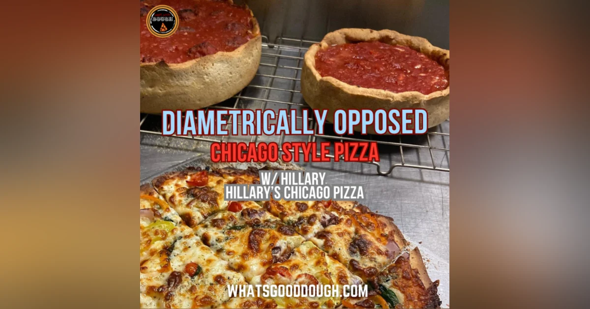 Diametrically Opposed- A DEEP Dive on Chicago Style Pizza with Hillary of Hillary’s Chicago Pizza