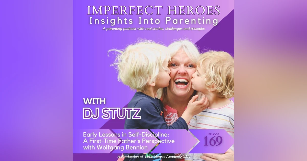 Episode 169: Early Lessons in Self-Discipline: A First-Time Father’s Perspective with Wolfgang Bennion