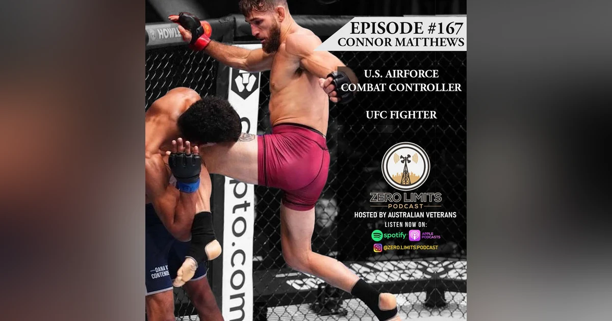 Ep. 167 Connor Matthews USAF Combat Controller and UFC Fighter