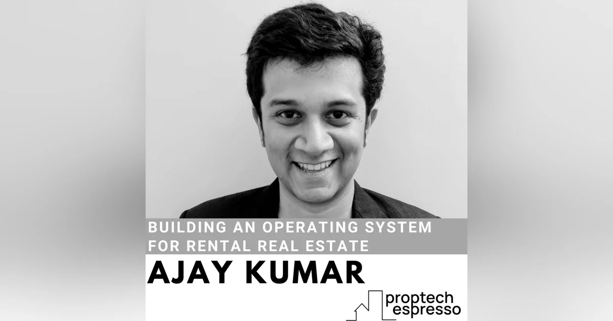 Ajay Kumar - Building an Operating System for Rental Real Estate