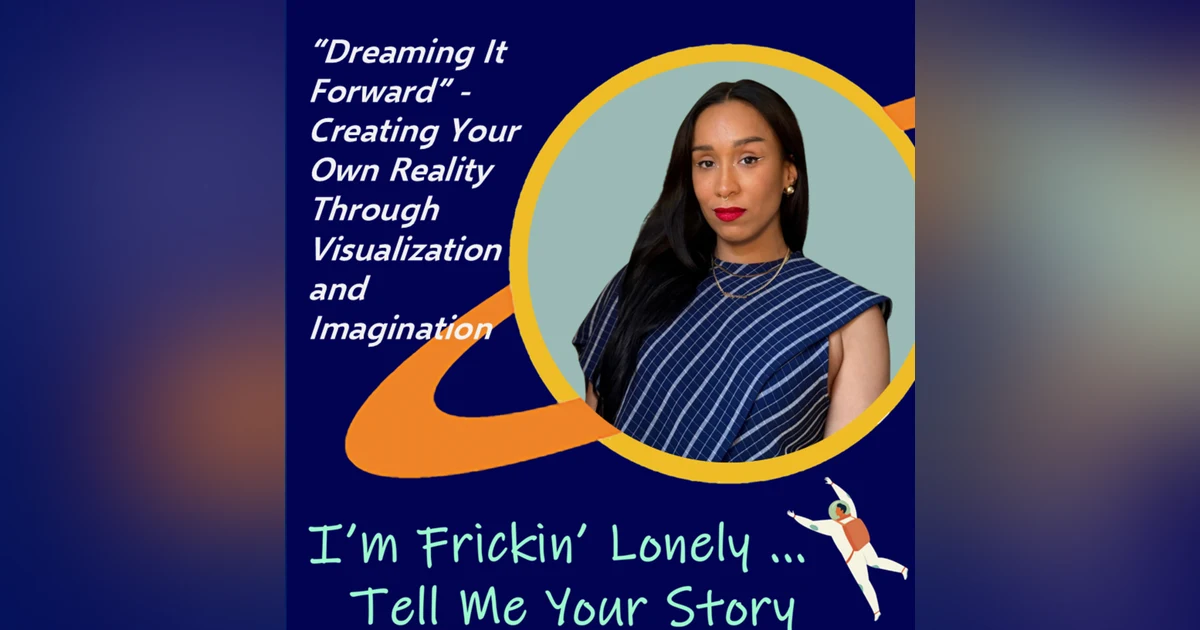 Altagracia Montilla - "Dreaming It Forward" - Creating Your Own Reality Through Visualization and Imagination