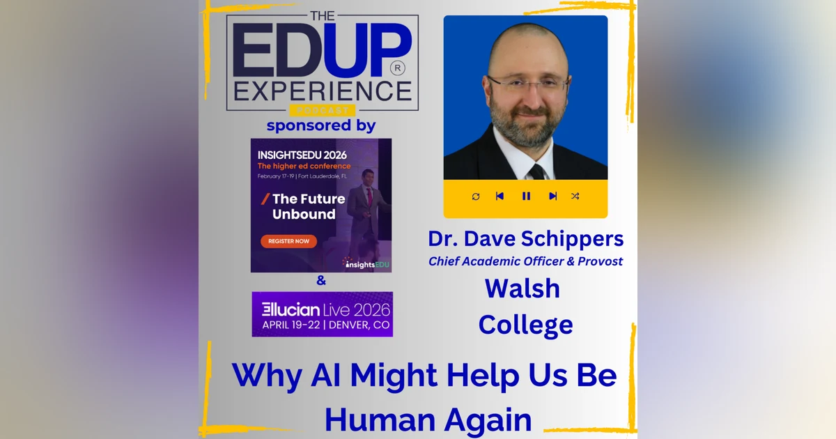 Why AI Might Help Us Be Human Again - with Dr. Dave Schippers, the Chief Academic Officer and Provost, Walsh College