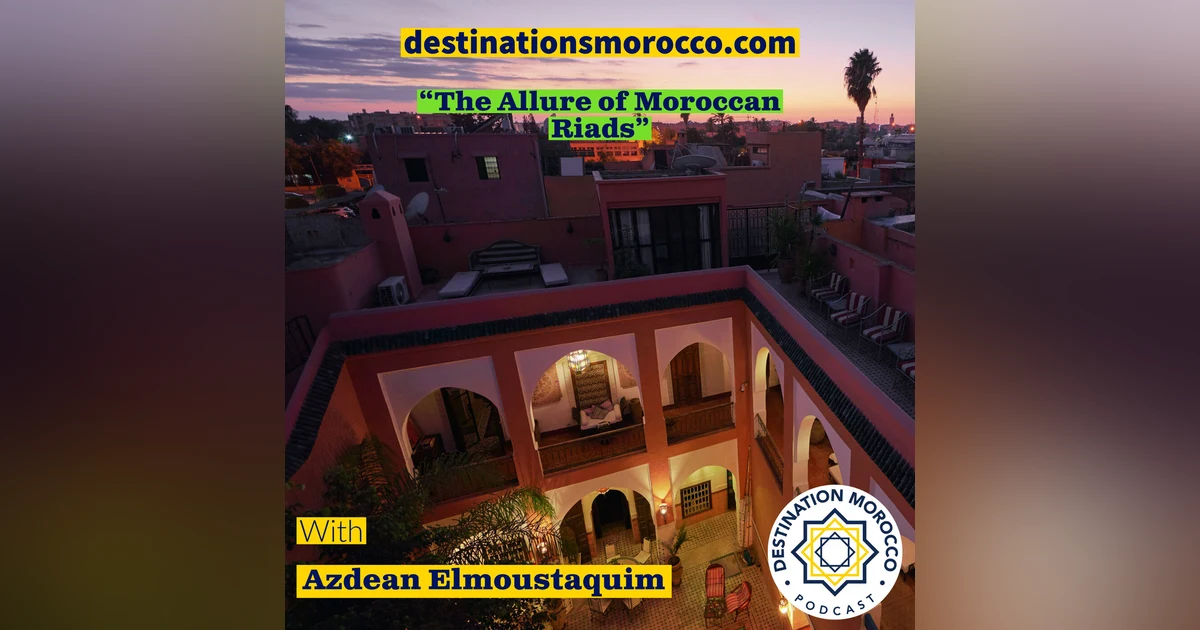 The Allure of Moroccan Riads