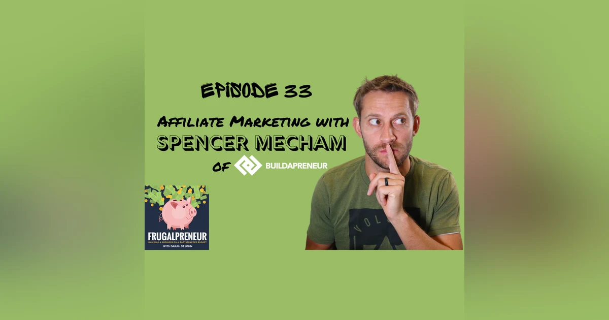 Affiliate Marketing with Spencer Mecham of Buildapreneur