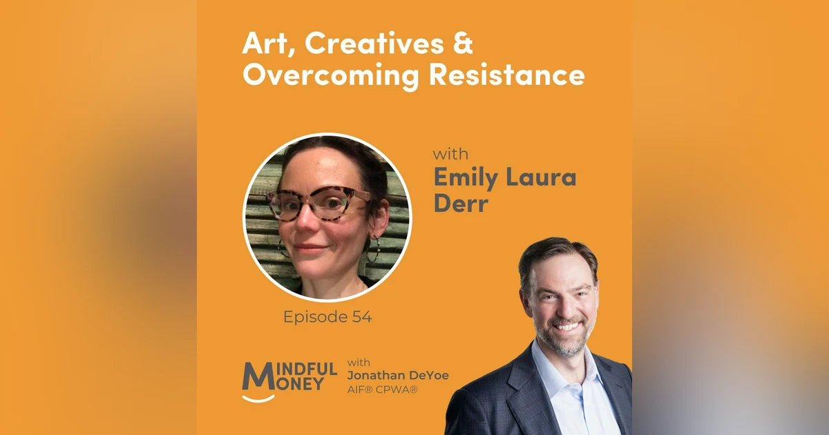 054: Emily Laura Derr - Art, Creatives & Overcoming Resistance