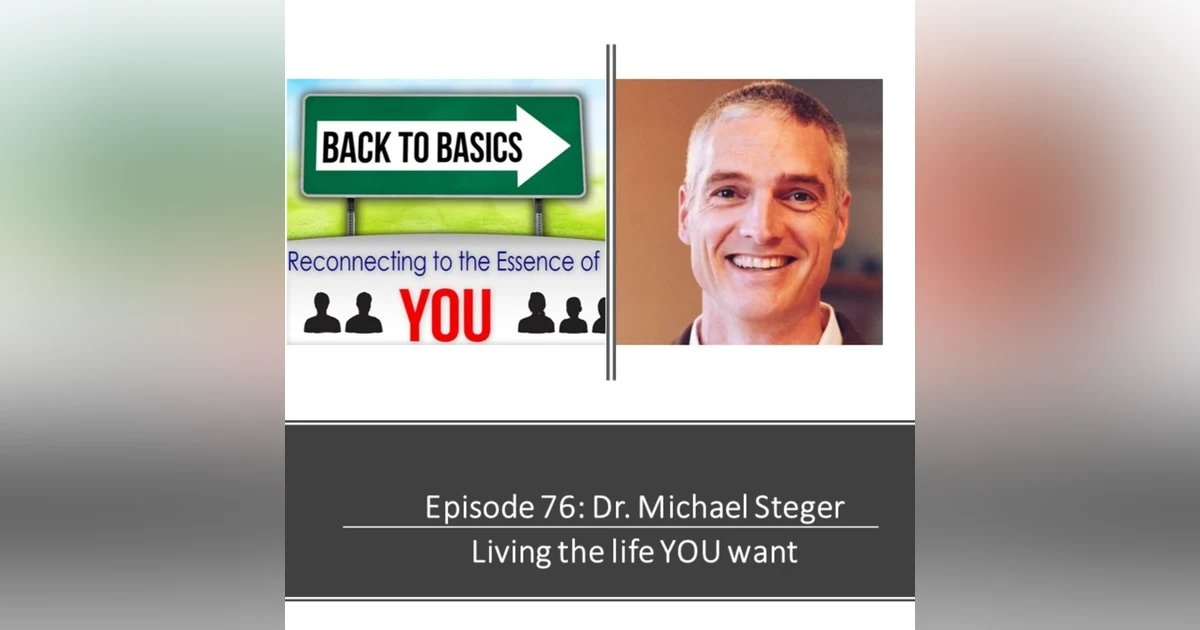 E76: Michael Steger - Living the life YOU want