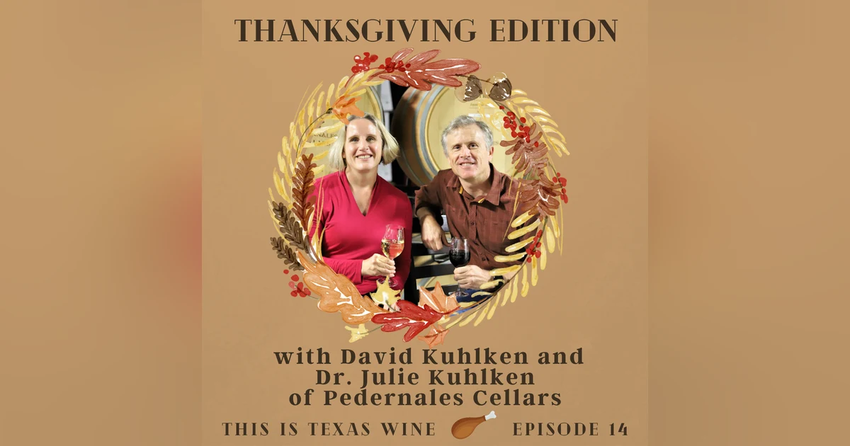 2020 Thanksgiving Edition featuring David and Julie Kuhlken of Pedernales Cellars