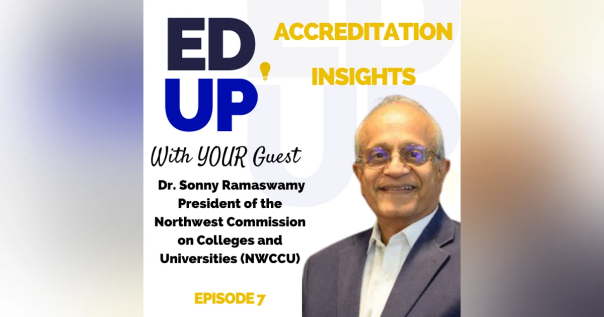 7. Navigating the Future of Higher Education: Insights from NWCCU President Sonny Ramaswamy